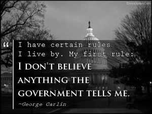 EmilysQuotes.Com-rules-believe-government-conspiracy-trust-politics-George-Carlin